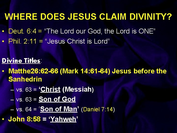 WHERE DOES JESUS CLAIM DIVINITY? • Deut. 6: 4 = “The Lord our God,