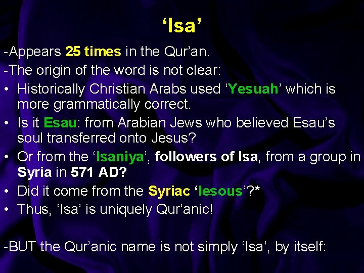‘Isa’ -Appears 25 times in the Qur’an. -The origin of the word is not