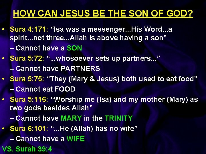 HOW CAN JESUS BE THE SON OF GOD? • Sura 4: 171: “Isa was