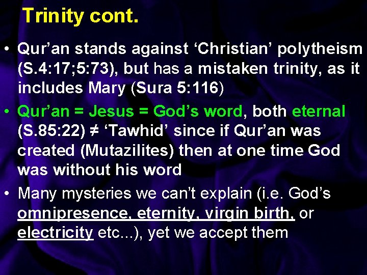 Trinity cont. • Qur’an stands against ‘Christian’ polytheism (S. 4: 17; 5: 73), but
