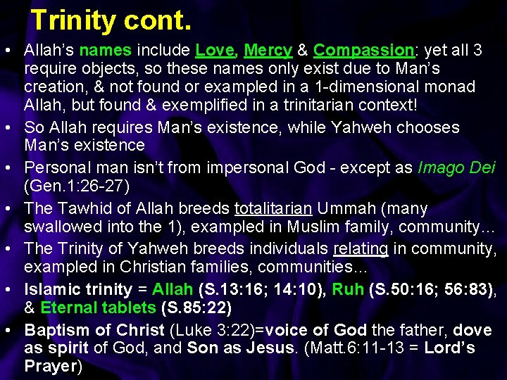 Trinity cont. • Allah’s names include Love, Mercy & Compassion: yet all 3 require
