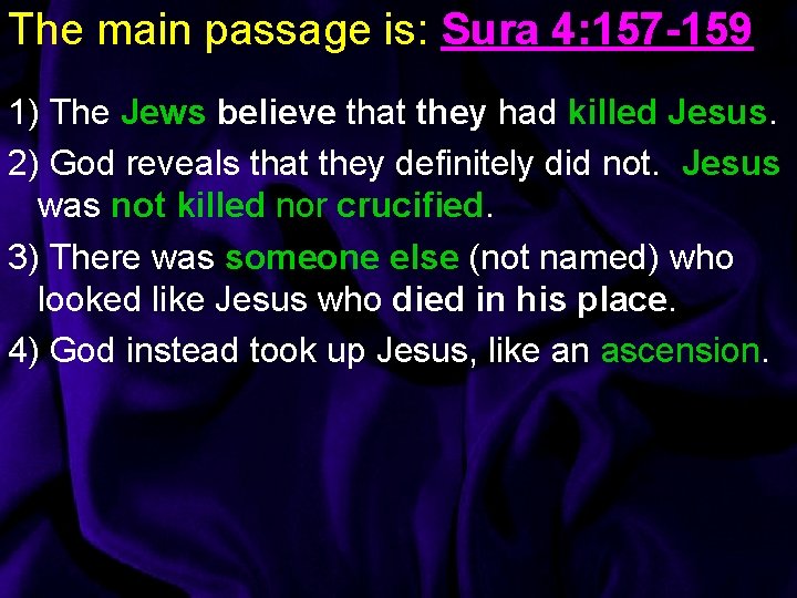 The main passage is: Sura 4: 157 -159 1) The Jews believe that they