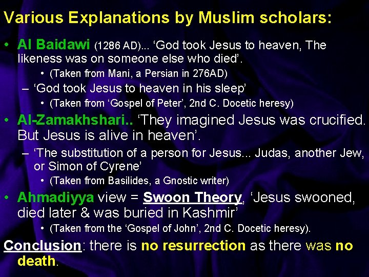 Various Explanations by Muslim scholars: • Al Baidawi (1286 AD). . . ‘God took