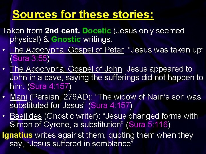 Sources for these stories: Taken from 2 nd cent. Docetic (Jesus only seemed physical)