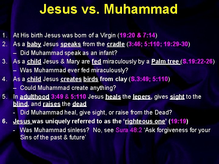 Jesus vs. Muhammad 1. At His birth Jesus was born of a Virgin (19: