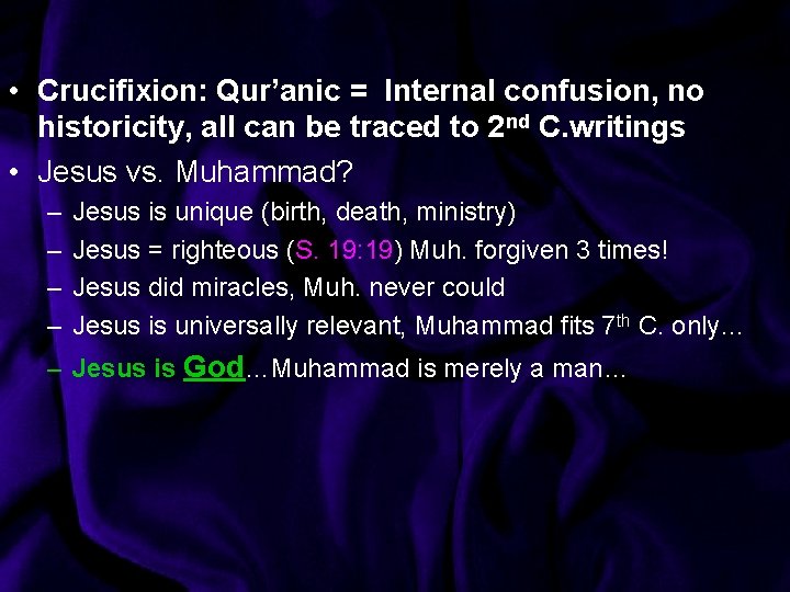  • Crucifixion: Qur’anic = Internal confusion, no historicity, all can be traced to