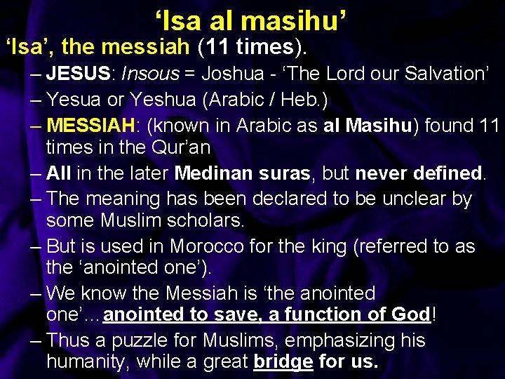 ‘Isa al masihu’ ‘Isa’, the messiah (11 times). – JESUS: Insous = Joshua -