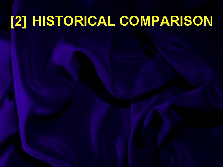[2] HISTORICAL COMPARISON 