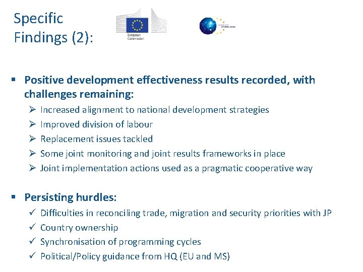 Specific Findings (2): § Positive development effectiveness results recorded, with challenges remaining: Ø Ø