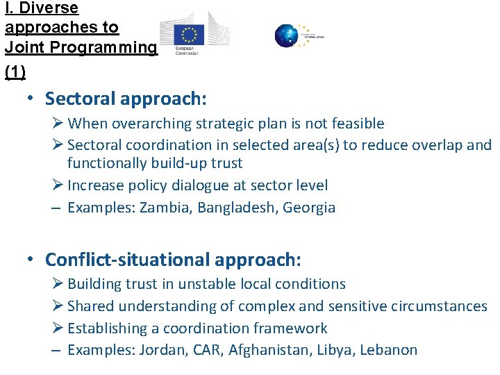 I. Diverse approaches to Joint Programming (1) • Sectoral approach: Ø When overarching strategic