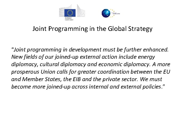 Joint Programming in the Global Strategy “Joint programming in development must be further enhanced.