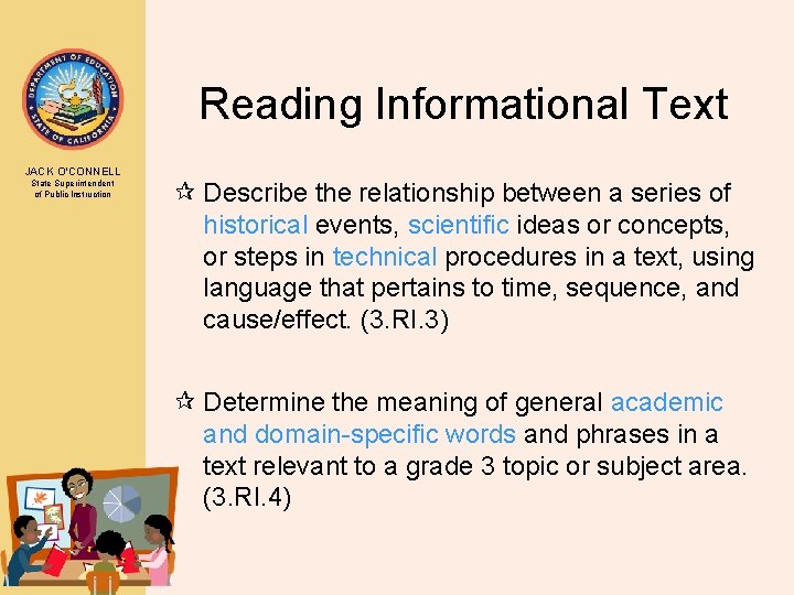 Reading Informational Text JACK O’CONNELL State Superintendent of Public Instruction ¶ Describe the relationship