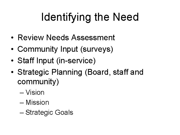 Identifying the Need • • Review Needs Assessment Community Input (surveys) Staff Input (in-service)
