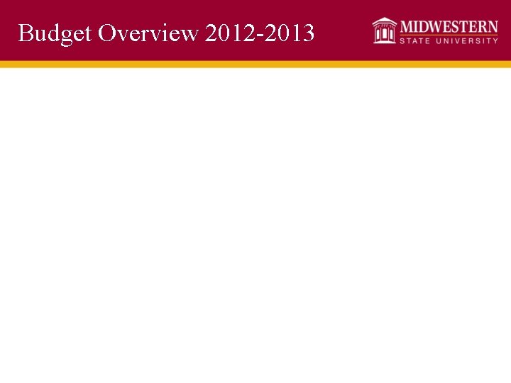 Budget Overview 2012 -2013 