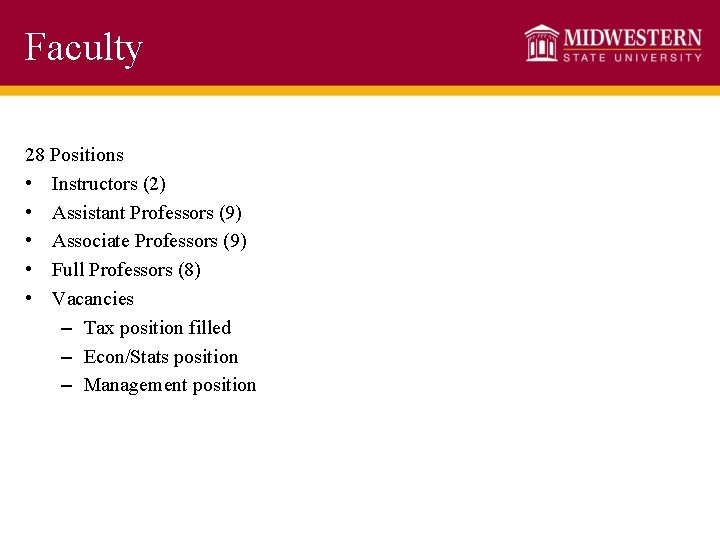 Faculty 28 Positions • Instructors (2) • Assistant Professors (9) • Associate Professors (9)