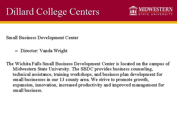 Dillard College Centers Small Business Development Center – Director: Vanda Wright The Wichita Falls
