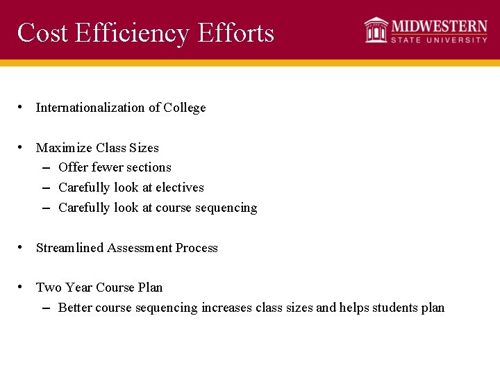 Cost Efficiency Efforts • Internationalization of College • Maximize Class Sizes – Offer fewer