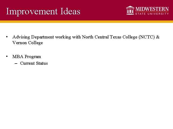 Improvement Ideas • Advising Department working with North Central Texas College (NCTC) & Vernon