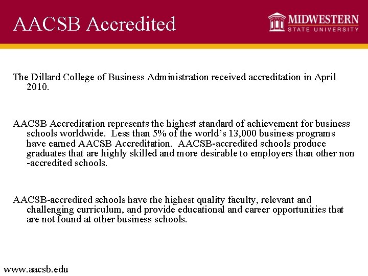 AACSB Accredited The Dillard College of Business Administration received accreditation in April 2010. AACSB
