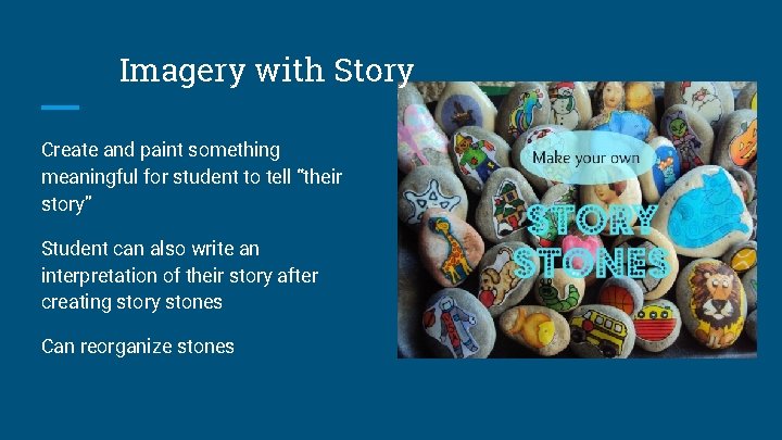 Imagery with Story Create and paint something meaningful for student to tell “their story”