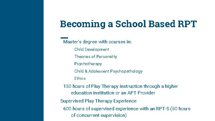 Becoming a School Based RPT Master’s degree with courses in: Child Development Theories of