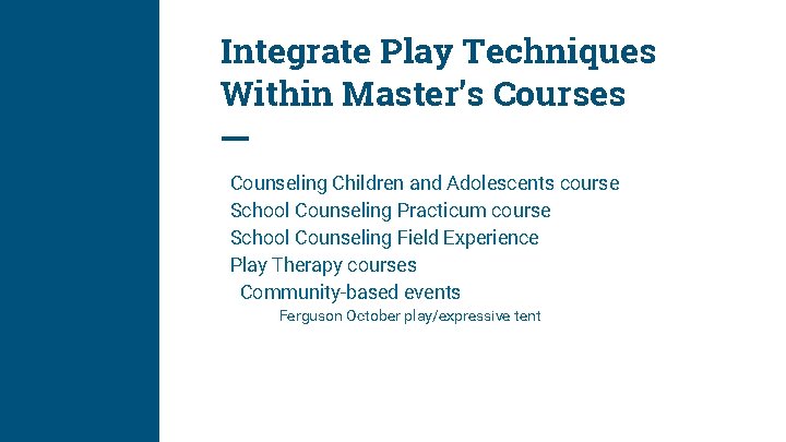 Integrate Play Techniques Within Master’s Courses Counseling Children and Adolescents course School Counseling Practicum