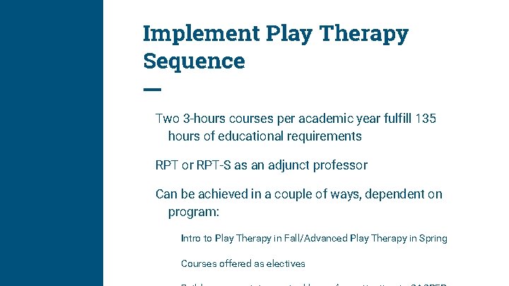 Implement Play Therapy Sequence Two 3 -hours courses per academic year fulfill 135 hours