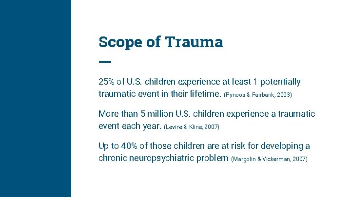 Scope of Trauma 25% of U. S. children experience at least 1 potentially traumatic