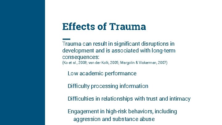 Effects of Trauma can result in significant disruptions in development and is associated with