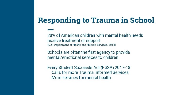 Responding to Trauma in School 20% of American children with mental health needs receive