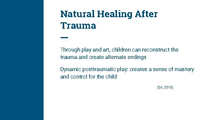 Natural Healing After Trauma Through play and art, children can reconstruct the trauma and