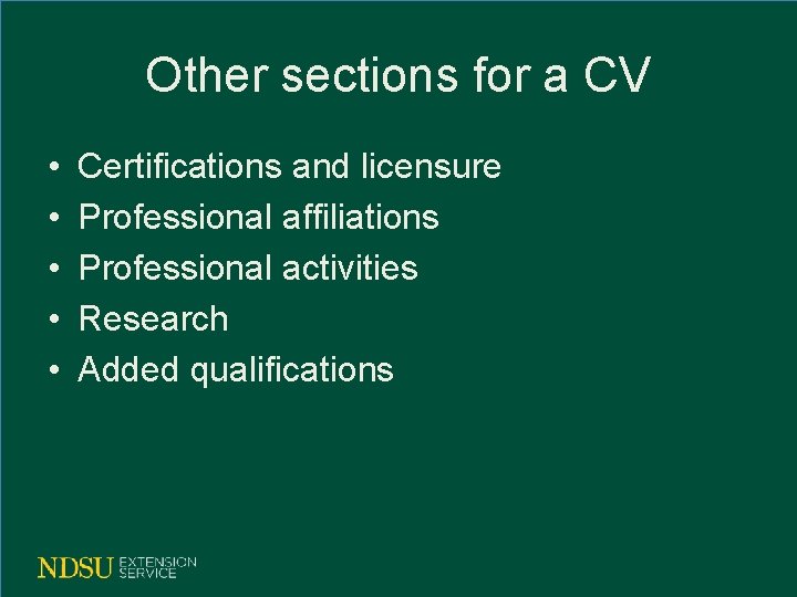 Other sections for a CV • • • Certifications and licensure Professional affiliations Professional