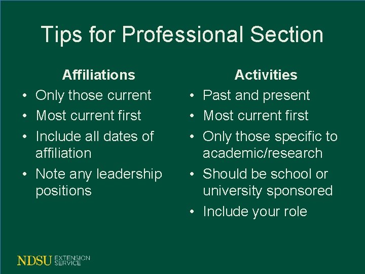 Tips for Professional Section • • Affiliations Only those current Most current first Include