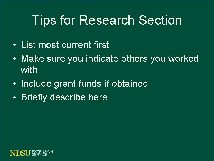 Tips for Research Section • List most current first • Make sure you indicate