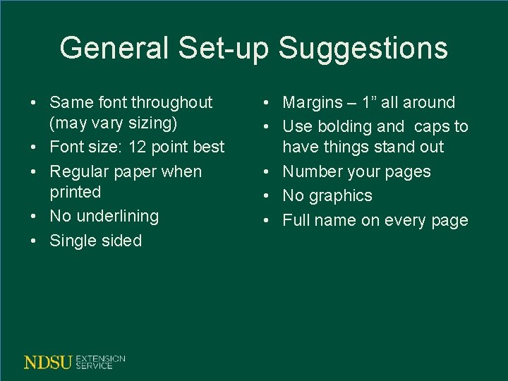 General Set-up Suggestions • Same font throughout (may vary sizing) • Font size: 12