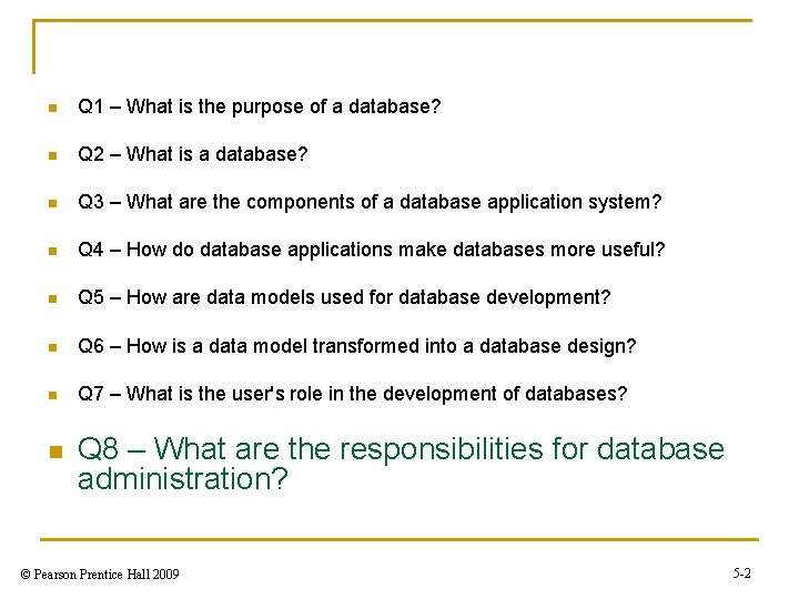 n Q 1 – What is the purpose of a database? n Q 2