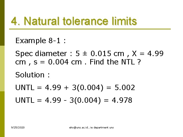 4. Natural tolerance limits Example 8 -1 : Spec diameter : 5 ± 0.