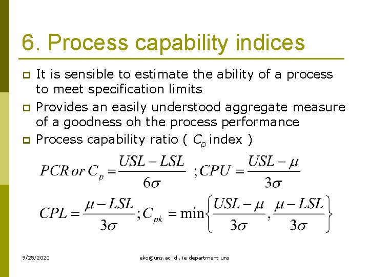 6. Process capability indices p p p It is sensible to estimate the ability