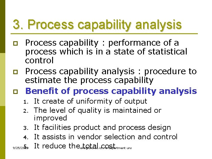 3. Process capability analysis p p p Process capability : performance of a process
