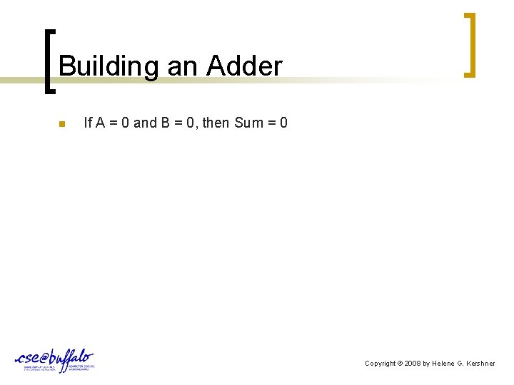 Building an Adder n If A = 0 and B = 0, then Sum