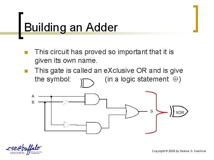 Building an Adder n n This circuit has proved so important that it is