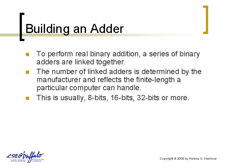 Building an Adder n n n To perform real binary addition, a series of