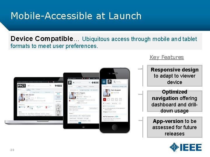 Mobile-Accessible at Launch Device Compatible… Ubiquitous access through mobile and tablet formats to meet