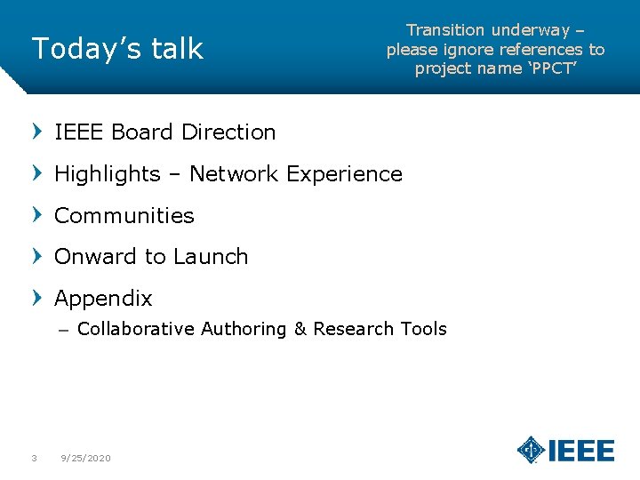 Today’s talk Transition underway – please ignore references to project name ‘PPCT’ IEEE Board