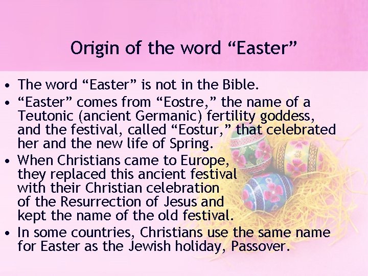 Origin of the word “Easter” • The word “Easter” is not in the Bible.