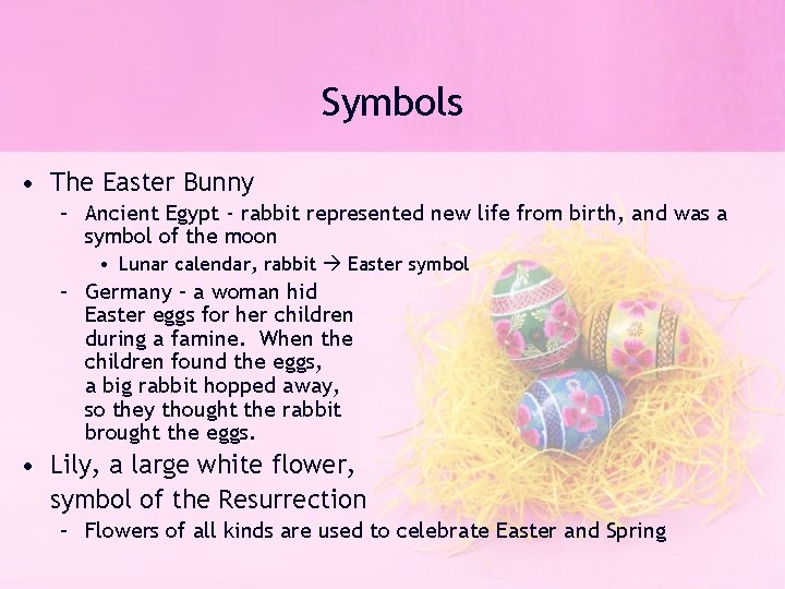 Symbols • The Easter Bunny – Ancient Egypt - rabbit represented new life from