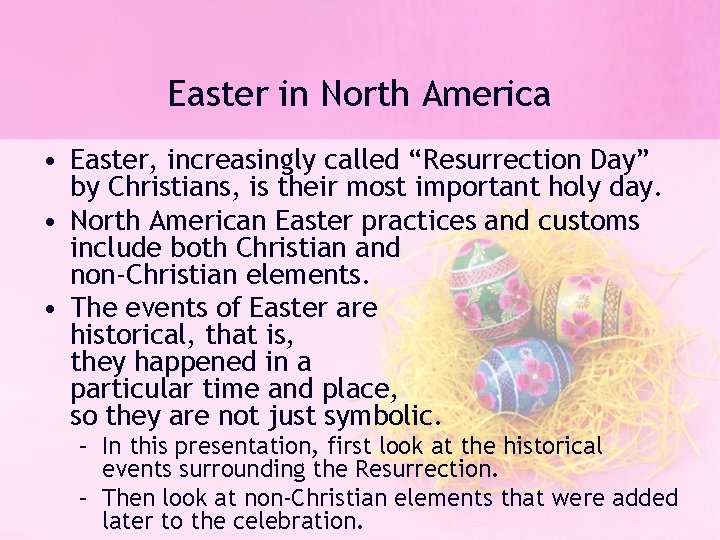 Easter in North America • Easter, increasingly called “Resurrection Day” by Christians, is their