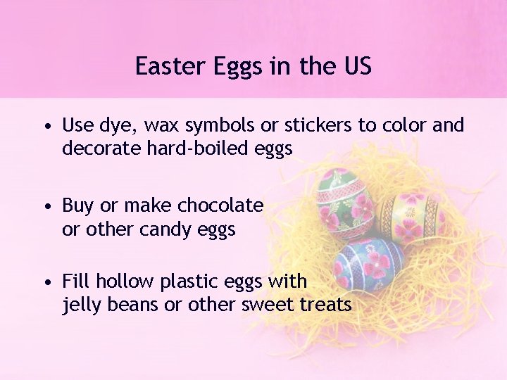 Easter Eggs in the US • Use dye, wax symbols or stickers to color