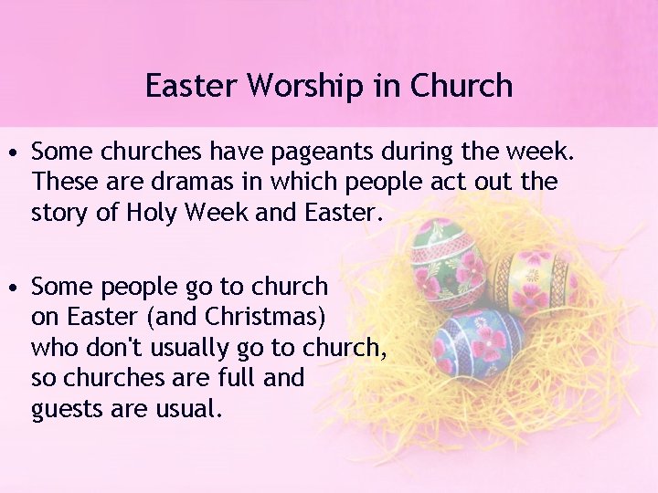 Easter Worship in Church • Some churches have pageants during the week. These are