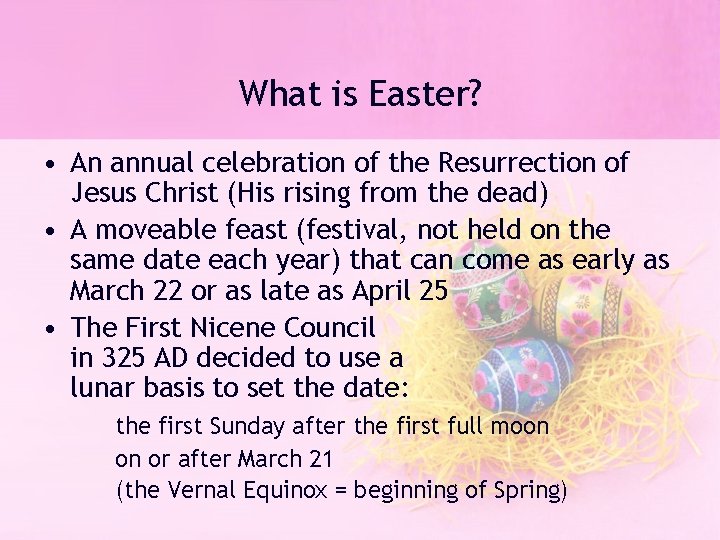 What is Easter? • An annual celebration of the Resurrection of Jesus Christ (His